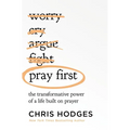 Pray First: The Transformative Power of a Life Built on Prayer