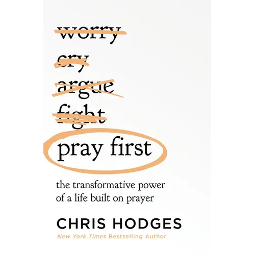 Pray First: The Transformative Power of a Life Built on Prayer