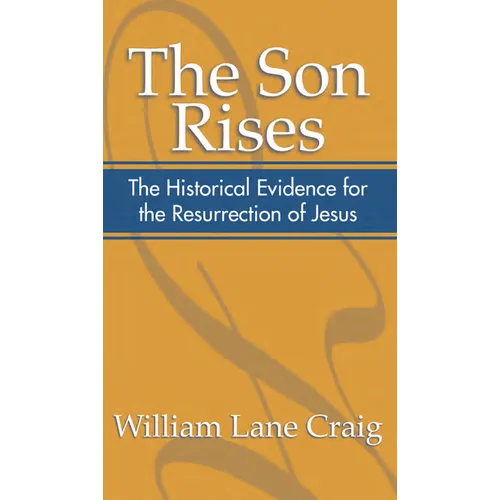 The Son Rises: Historical Evidence for the Resurrection of Jesus