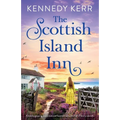 The Scottish Island Inn: A totally gripping and emotional Scottish romance full of family secrets