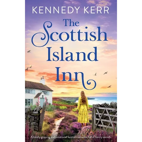 The Scottish Island Inn: A totally gripping and emotional Scottish romance full of family secrets