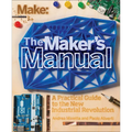 The Maker's Manual: A Practical Guide to the New Industrial Revolution