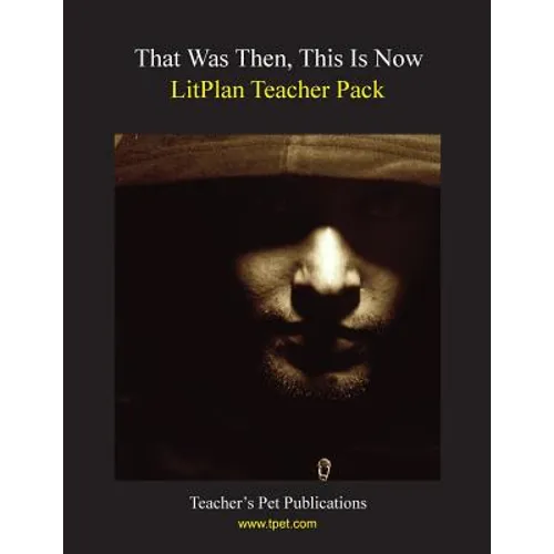 Litplan Teacher Pack: That Was Then This Is Now