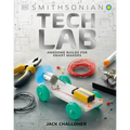 Tech Lab: Awesome Builds for Smart Makers