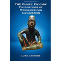 The Olmec Enigma: Foundations of Mesoamerican Civilization