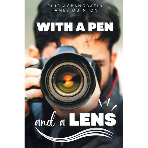 With a Pen and a Lens (These First Letters, Book Three)