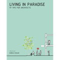Living in Paradise: 97 Tips for Architects