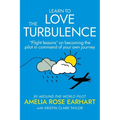 Learn to Love the Turbulence: "Flight lessons" on becoming the pilot in command of your own journey