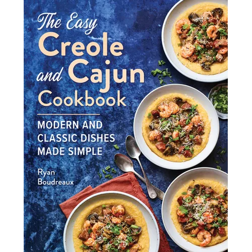 The Easy Creole and Cajun Cookbook: Modern and Classic Dishes Made Simple
