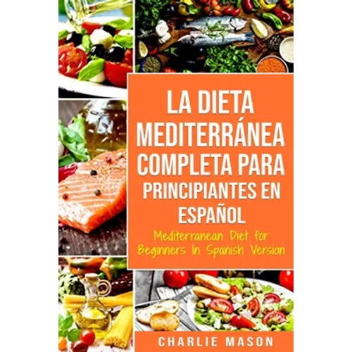 La Dieta Mediterránea Completa para Principiantes En español / Mediterranean Diet for Beginners In Spanish Version
