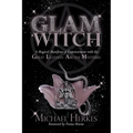 The GLAM Witch: A Magical Manifesto of Empowerment with the Great Lilithian Arcane Mysteries