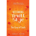 Becoming Truitt Skye: Cave of Souls