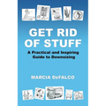 Get Rid of Stuff: A Practical and Inspiring Guide to Downsizing