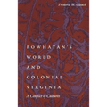 Powhatan's World and Colonial Virginia: A Conflict of Cultures