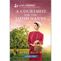 A Courtship for the Amish Nanny: An Uplifting Inspirational Romance