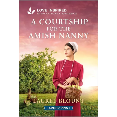 A Courtship for the Amish Nanny: An Uplifting Inspirational Romance