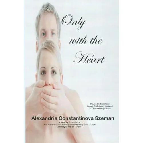 Only with the Heart, Revised & Expanded, Legally & Medically Updated