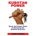 Kubotan Power: Quick and Simple Steps to Mastering the Kubotan Keychain