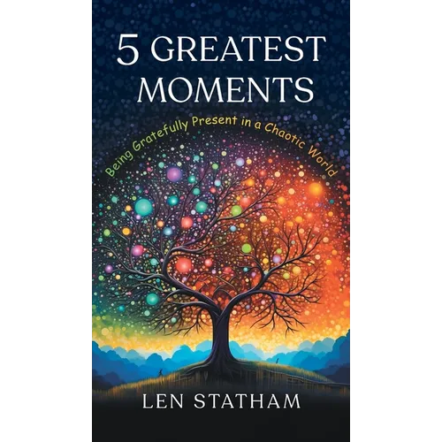 5 Greatest Moments: Being Gratefully Present in a Chaotic World