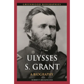 Ulysses S. Grant: A Biography