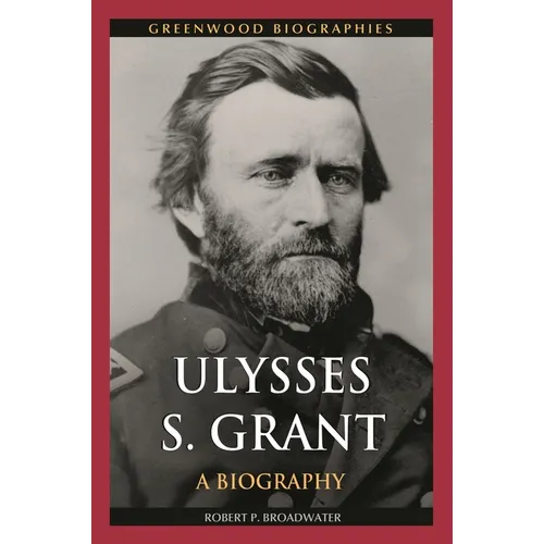 Ulysses S. Grant: A Biography
