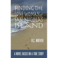 Finding the Lone Woman of San Nicolas Island: A Novel Based on a True Story