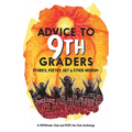 Advice to 9th Graders: Stories, Poetry, Art & Other Wisdon