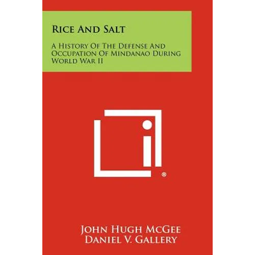 Rice And Salt: A History Of The Defense And Occupation Of Mindanao During World War II