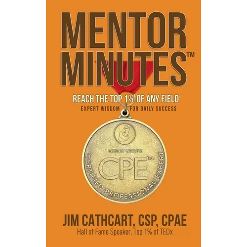 Mentor Minutes: Reach the Top 1% of Any Field - Expert Wisdom for Daily Success