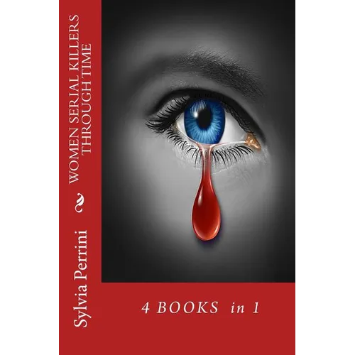 Women Serial Killers Through Time: 4 Books in 1