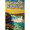 All About Niagara Falls: A Kid's Guide to North America's Most Famous Waterfall