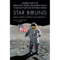 Star Bound: A Beginner's Guide to the American Space Program, from Goddard's Rockets to Goldilocks Planets and Everything in Between