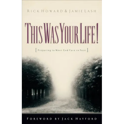 This Was Your Life!: Preparing to Meet God Face to Face