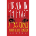 Hidden in My Heart: A Tck's Journey Through Cultural Transition