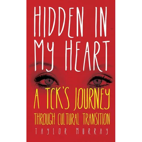 Hidden in My Heart: A Tck's Journey Through Cultural Transition