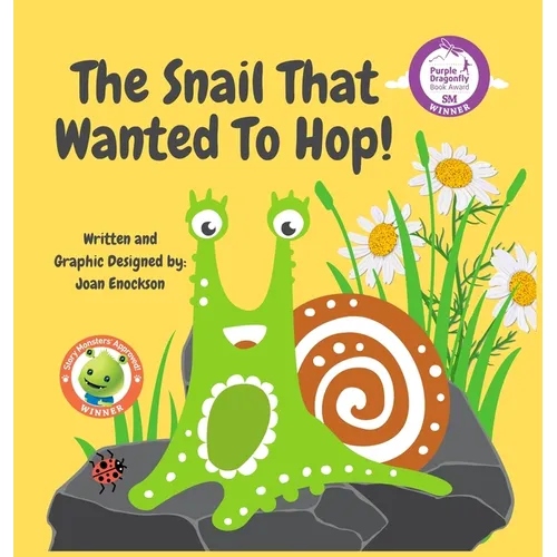 The Snail That Wanted To Hop!: A Tale in Dreaming Big and Overcoming Obstacles