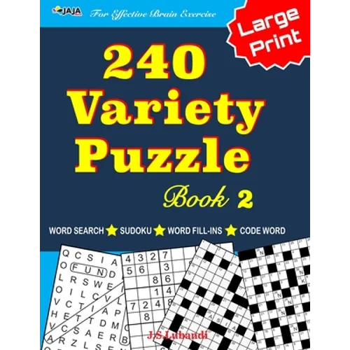 240 Variety Puzzle Book 2; Word Search, Sudoku, Code Word and Word Fill-ins For Effective Brain Exercise