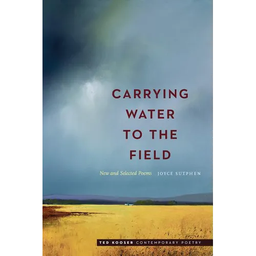 Carrying Water to the Field: New and Selected Poems