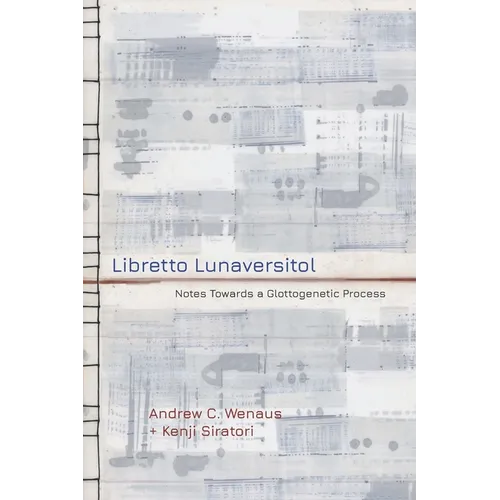 Libretto Lunaversitol: Notes Towards a Glottogenetic Process