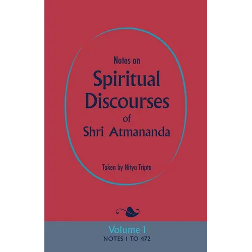 Notes on Spiritual Discourses of Shri Atmananda: Volume 1