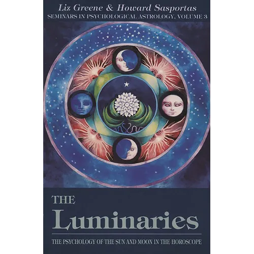 The Luminaries: The Psychology of the Sun and Moon in the Horoscope, Vol 3