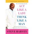 Act Like a Lady, Think Like a Man: What Men Really Think about Love, Relationships, Intimacy, and Commitment