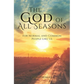 The God of All Seasons: For Normal and Common People Like Us