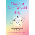 Maybe a Note Would Help: Transforming Your Life with a Few Kind Words
