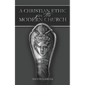 A Christian Ethic for the Modern Church