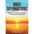 Daily Affirmations: 365 days of powerful affirmations for success and happiness