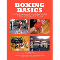 Boxing Basics: The Techniques and Knowledge Needed to Excel in the Sport of Boxing