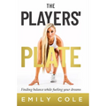 The Players' Plate: An Unorthodox Guide to Sports Nutrition