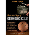 The Making of Hoosiers: How a Small Movie from the Heartland Became One of America's Favorite Films