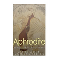 Aphrodite: The Origins and History of the Greek Goddess of Love